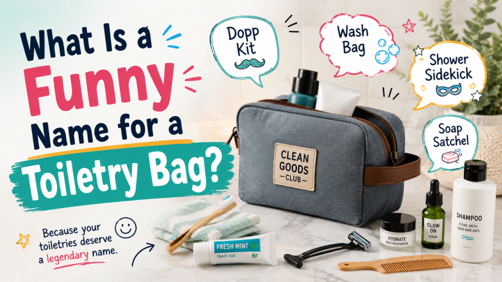 funny name for a toiletry bag